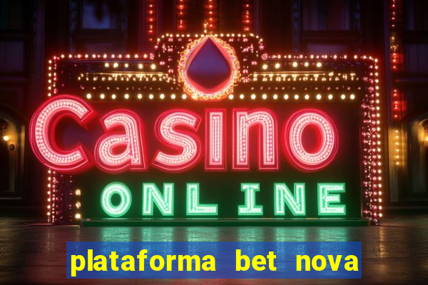 plataforma bet nova pagando no cadastro